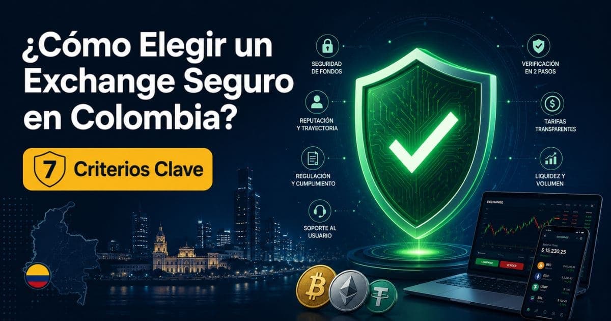 Cómo Elegir un Exchange Seguro en Colombia: 7 Criterios Clave